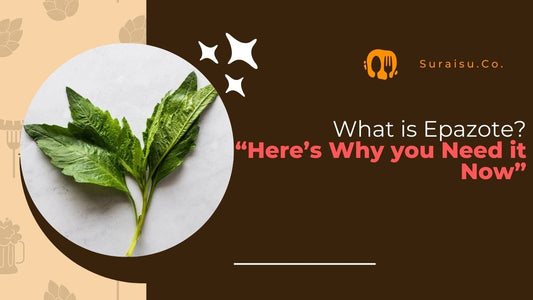 What Is Epazote?: Here’s Why You Need It Now