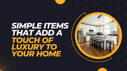 Simple Items that Add a Touch of Luxury to Your Home