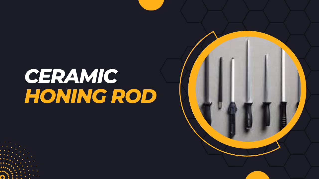 What is ceramic honing rod ? Everything you Need to know about ...