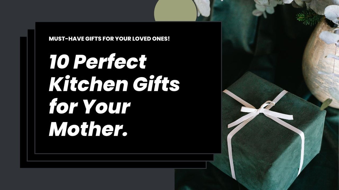 10 Perfect Kitchen Gifts for Mom