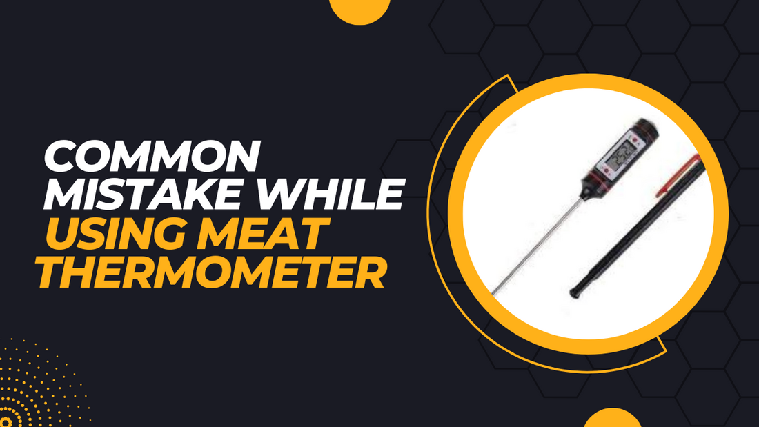 Avoid These Common Mistakes When Using a Meat Thermometer